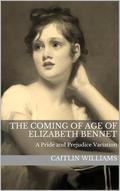 The Coming of Age of Elizabeth Bennet by Caitlin Williams