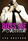 Boss Me Forever (Boss Me #3) by Eva Grayson