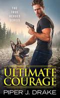 Ultimate Courage (True Heroes #2) by Piper J. Drake