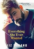 Everything She Ever Wanted: A Different Kind of Love Novel by Liz Durano