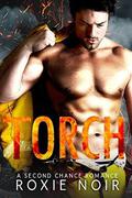 Torch: A Second Chance Romance by Roxie Noir