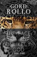 The Face of An Unlikely God by Gord Rollo