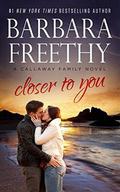 Closer To You by Barbara Freethy