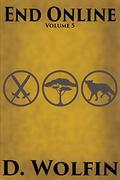 End Online: Volume 5 (End Online #5) by D. Wolfin