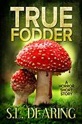 True Fodder by S.L. Dearing