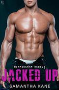Jacked Up (Birmingham Rebels #3) by Samantha Kane