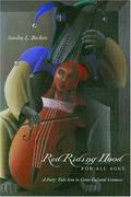 Red Riding Hood for All Ages: A Fairy-Tale Icon in Cross-Cultural Contexts by Sandra L. Beckett