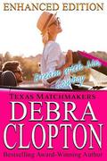 DREAM WITH ME, COWBOY Enhanced Edition (Texas Matchmakers #1) by Debra Clopton