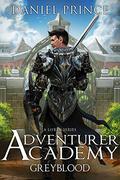 Adventurer Academy (Greyblood Book 1): A LitRPG Series by Daniel Prince