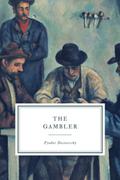 The Gambler by Fyodor Dostoevsky, Fyodor Dostoevsky