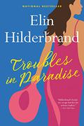 Troubles in Paradise by Elin Hilderbrand