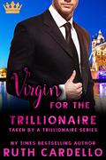Virgin for the Trillionaire by Ruth Cardello