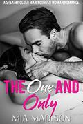 The One and Only: A Steamy Older Man Younger Woman Romance by Mia Madison
