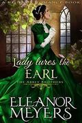 Lady Lures The Earl  (A Regency Romance Book): The Abbey Brothers by Eleanor Meyers