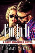 I'm In It (The Reed Brothers #10) by Tammy Falkner