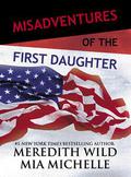 Misadventures of the First Daughter (Misadventures #5) by Mia Michelle