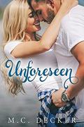 Unforeseen by M.C. Decker