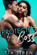 Protected By My Boss by Tia Siren