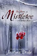 Ice, Snow, & Mistletoe by Jocelynn Drake