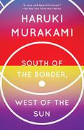 South of the Border, West of the Sun by Haruki Murakami