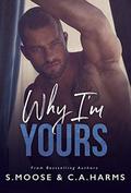 Why I'm Yours by S. Moose