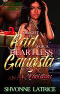 She Got It Bad for A Heartless Gangsta: An AK Christmas by Shvonne Latrice