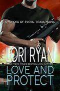 Love and Protect: a small town romantic suspense novel by Lori Ryan
