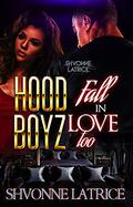 Hood Boyz Fall in Love Too by Shvonne Latrice