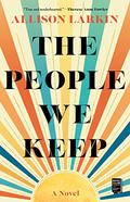 The People We Keep by Allison Larkin, Julia Whelan