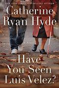 Have You Seen Luis Velez? by Catherine Ryan Hyde