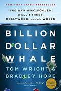 Billion Dollar Whale: The Man Who Fooled Wall Street, Hollywood, and the World by Tom Wright, Bradley Hope