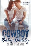 Cowboy Baby Daddy  (A Secret Baby Romance Compilation) by Claire Adams