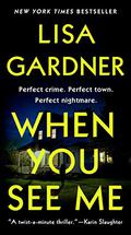 When You See Me (Detective D.D. Warren #12) by Lisa Gardner