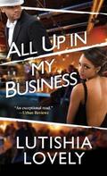 All Up In My Business by Lutishia Lovely