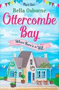 Ottercombe Bay: Part One - Where There's a Will by Bella Osborne