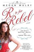 R Is for Rebel: ...and Royalty, Relatives, Reality, and Running from love... by Megan Mulry