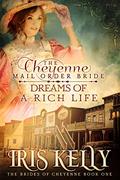 The Cheyenne Mail Order Bride Dreams of a Rich Life (The Brides of Cheyenne #1) by Iris Kelly