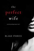 The Perfect Wife by Blake Pierce, Laura Bannister