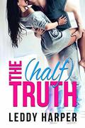 The  (Half) Truth by Leddy Harper