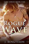 Rogue Wave (Cake #5) by J. Bengtsson