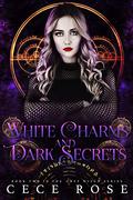 White Charms and Dark Secrets (Grey Witch #2) by Cece Rose