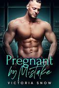 Pregnant by Mistake by Victoria Snow