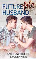Future Fake Husband by Kate Hawthorne, E.M. Denning