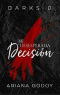 Mi desesperada decisión by Ariana Godoy