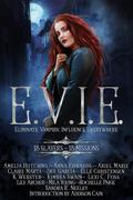 E.V.I.E. Eliminate Vampiric Influence Everywhere: 13 Slayers, 13 Missions by Amelia Hutchins, Anna Edwards