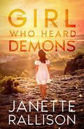 The Girl Who Heard Demons: Christian Romantic Suspense by Janette Rallison
