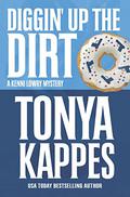 Diggin' Up the Dirt by Tonya Kappes