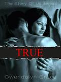True by Gwendolyn Grace