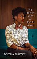 The Secret Lives of Church Ladies by Deesha Philyaw