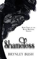 Shameless by Brynley Bush